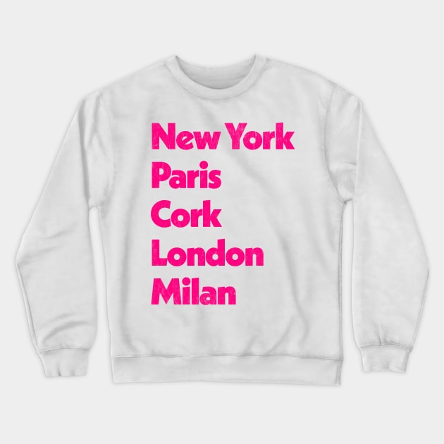 New York - Paris - Cork - London - Milan Crewneck Sweatshirt by feck!